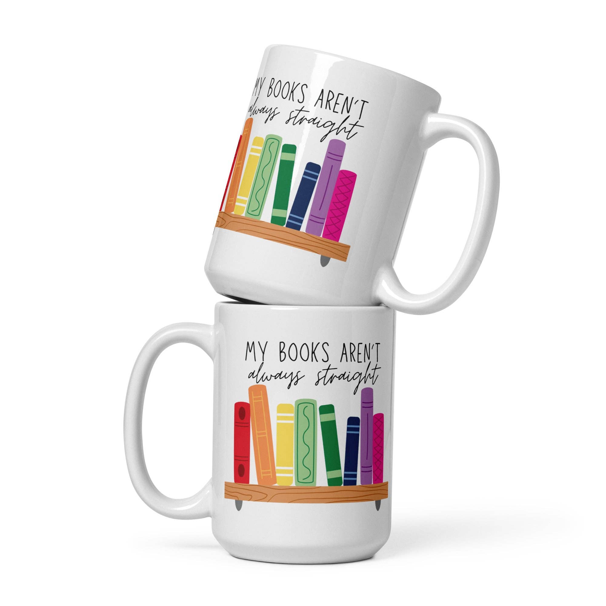 My Books Aren't Always Straight White Mug: 15 oz